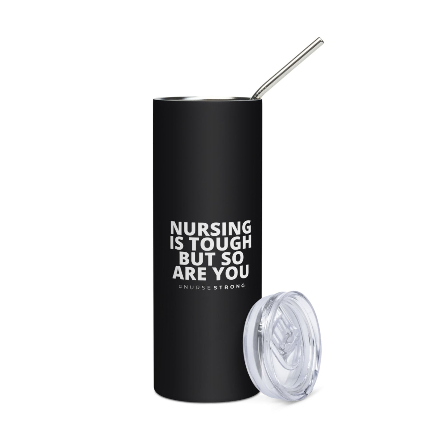 Nursing is Tough But So Are You Tumbler