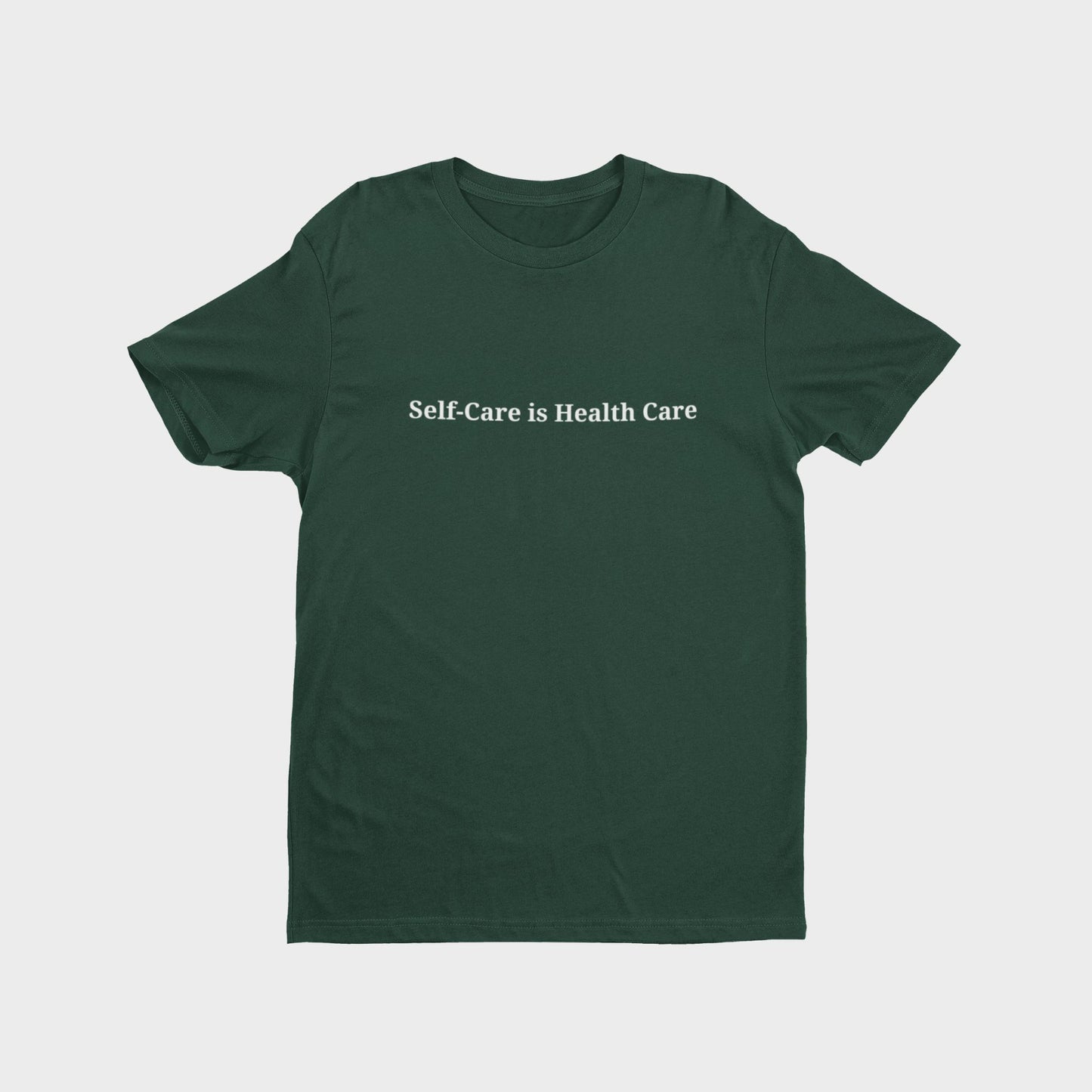 Self-Care is Health Care T-Shirt - Forest Green