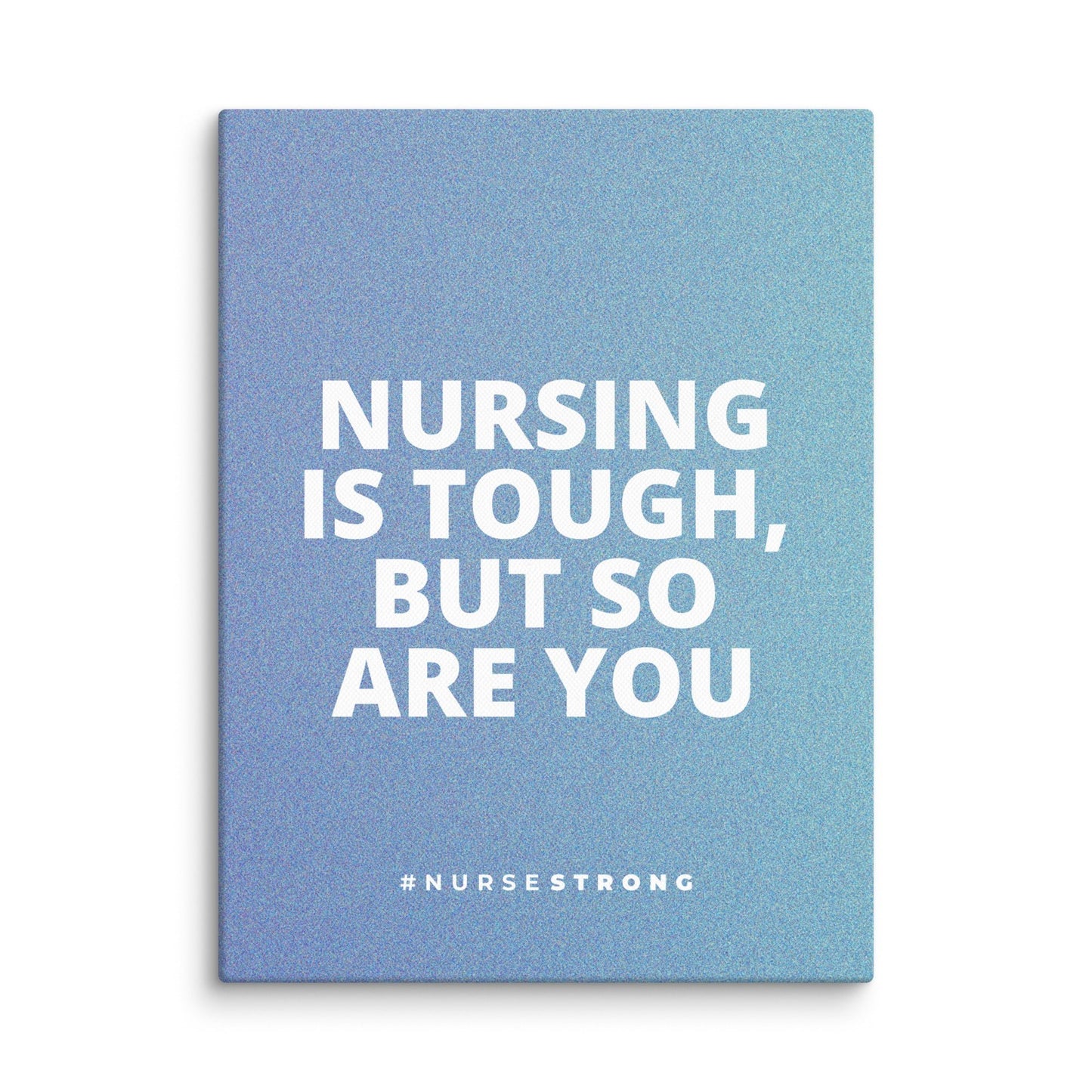 But So Are You Canvas - NurseStrong