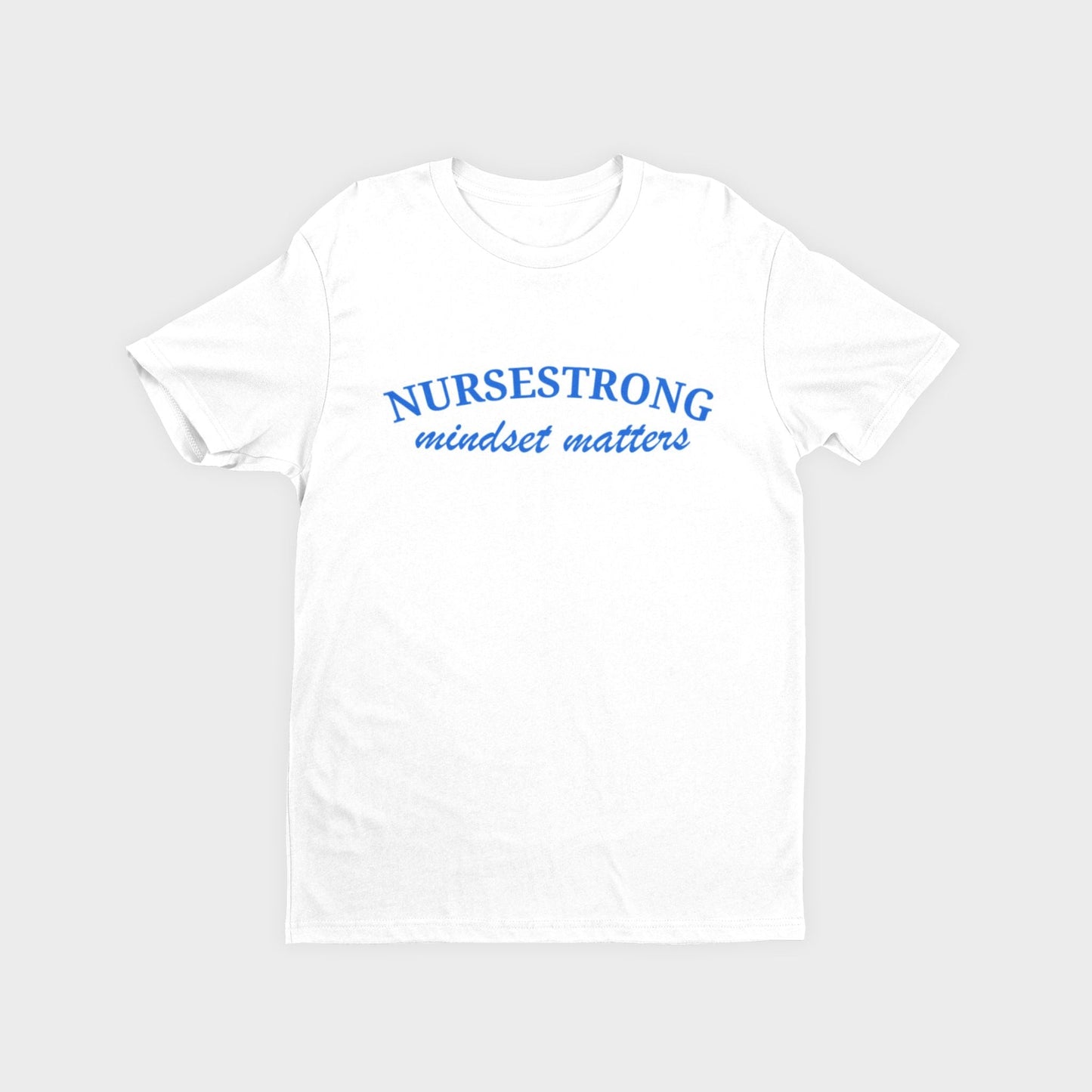 Mindset Matters T-Shirt - NurseStrong