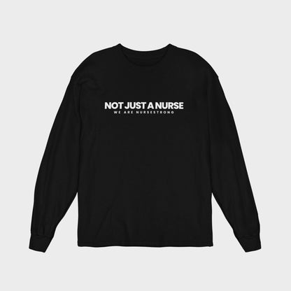 Not Just A Nurse Long Sleeve - NurseStrong